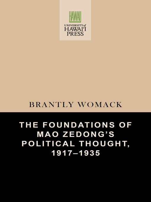 Title details for The Foundations of Mao Zedong's Political Thought, 1917–1935 by Brantly Womack - Available